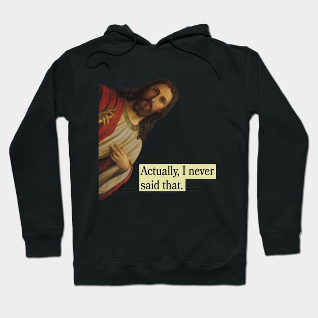 Jesus Never Said That Hoodie by VogueTime